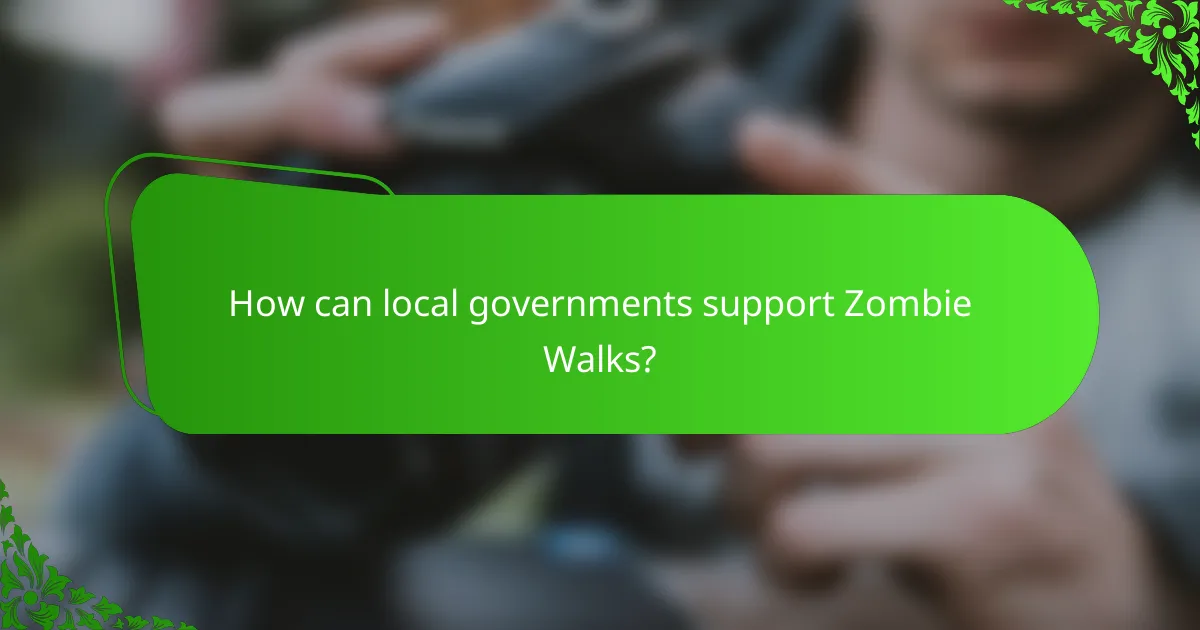 How can local governments support Zombie Walks?