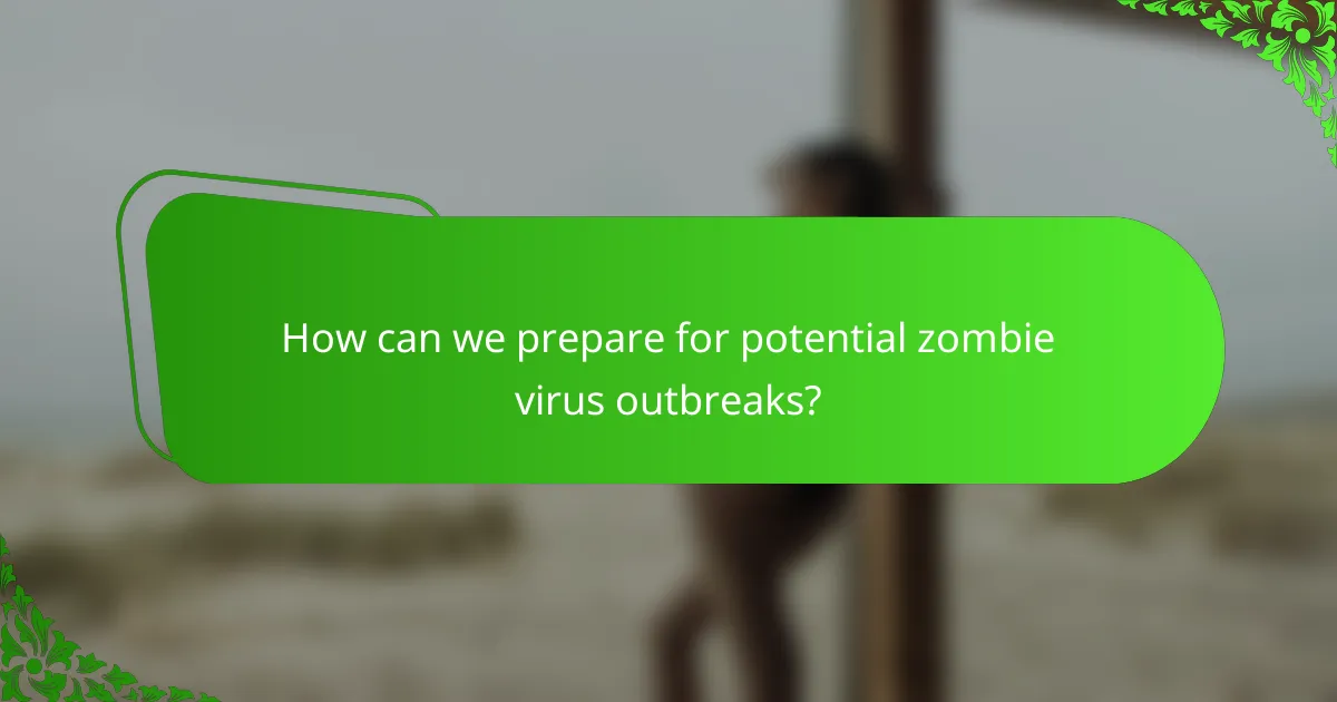 How can we prepare for potential zombie virus outbreaks?