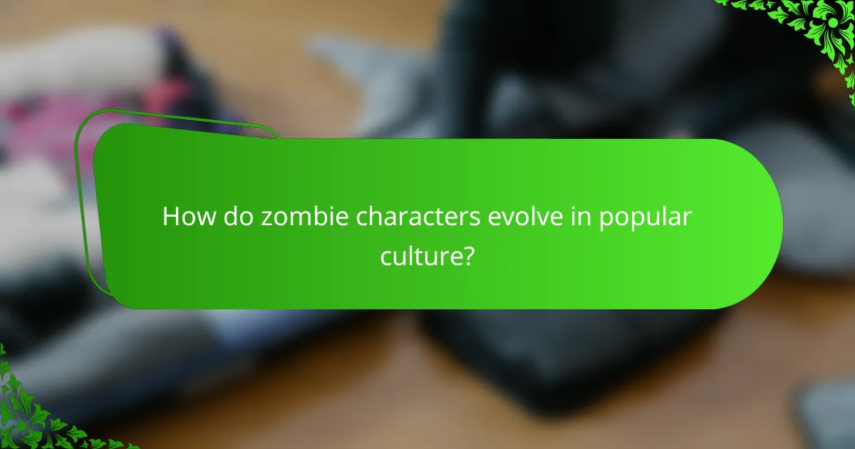 How do zombie characters evolve in popular culture?