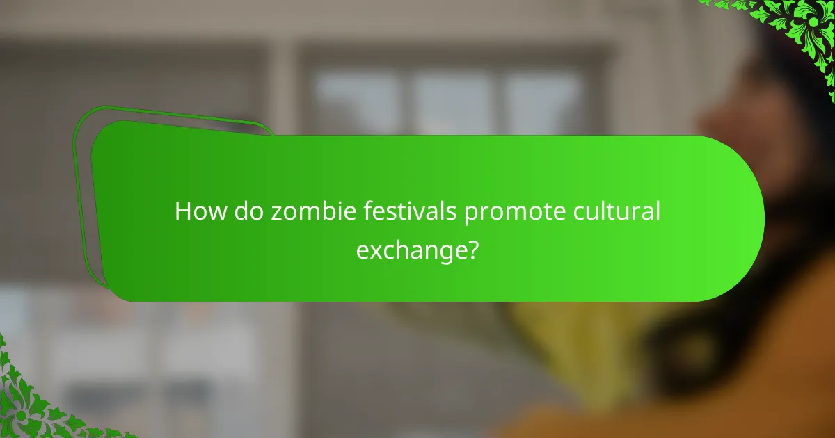 How do zombie festivals promote cultural exchange?