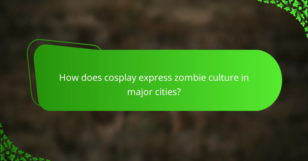 How does cosplay express zombie culture in major cities?