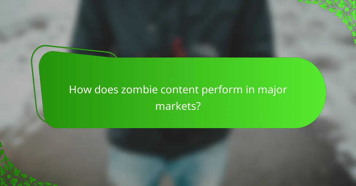 How does zombie content perform in major markets?