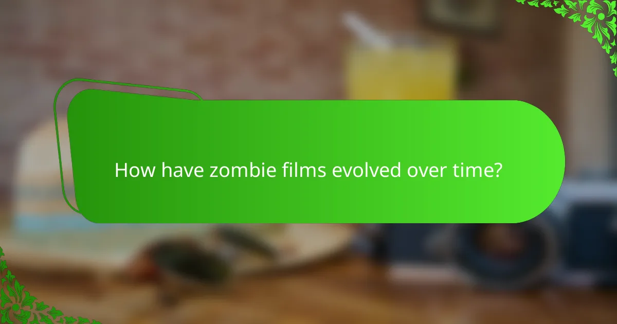How have zombie films evolved over time?