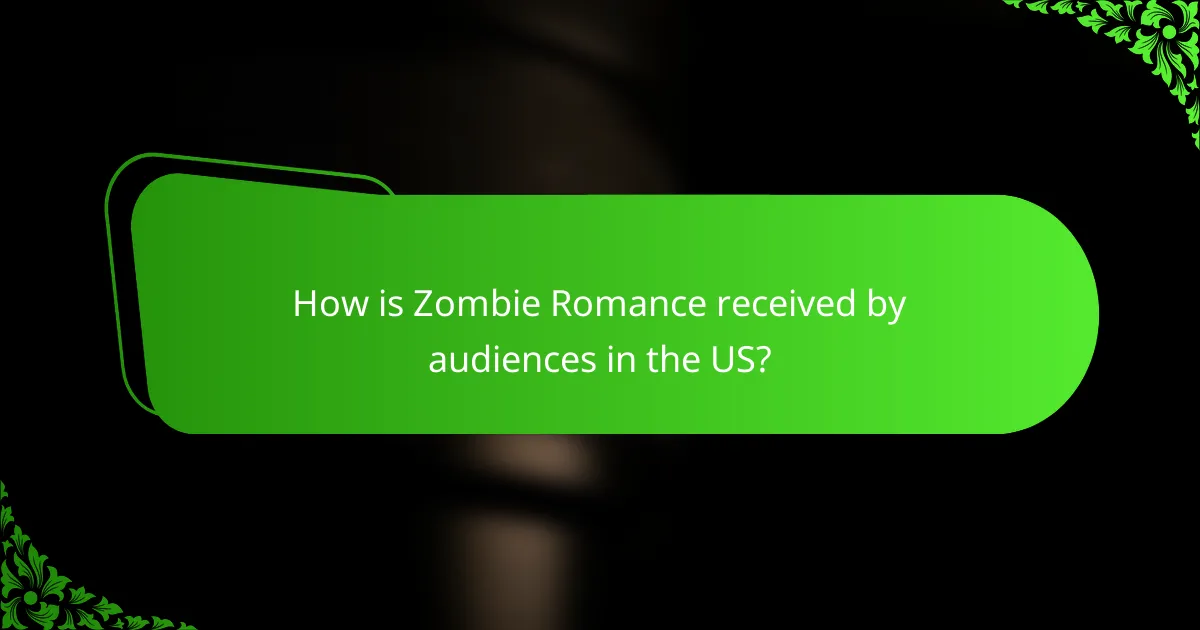 How is Zombie Romance received by audiences in the US?