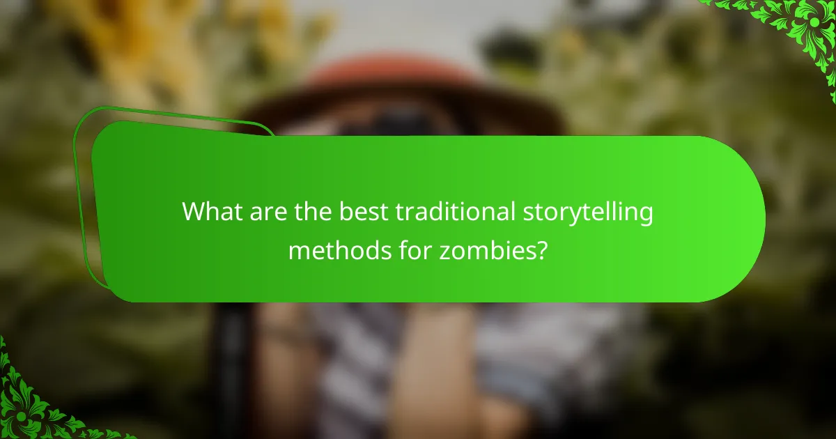 What are the best traditional storytelling methods for zombies?
