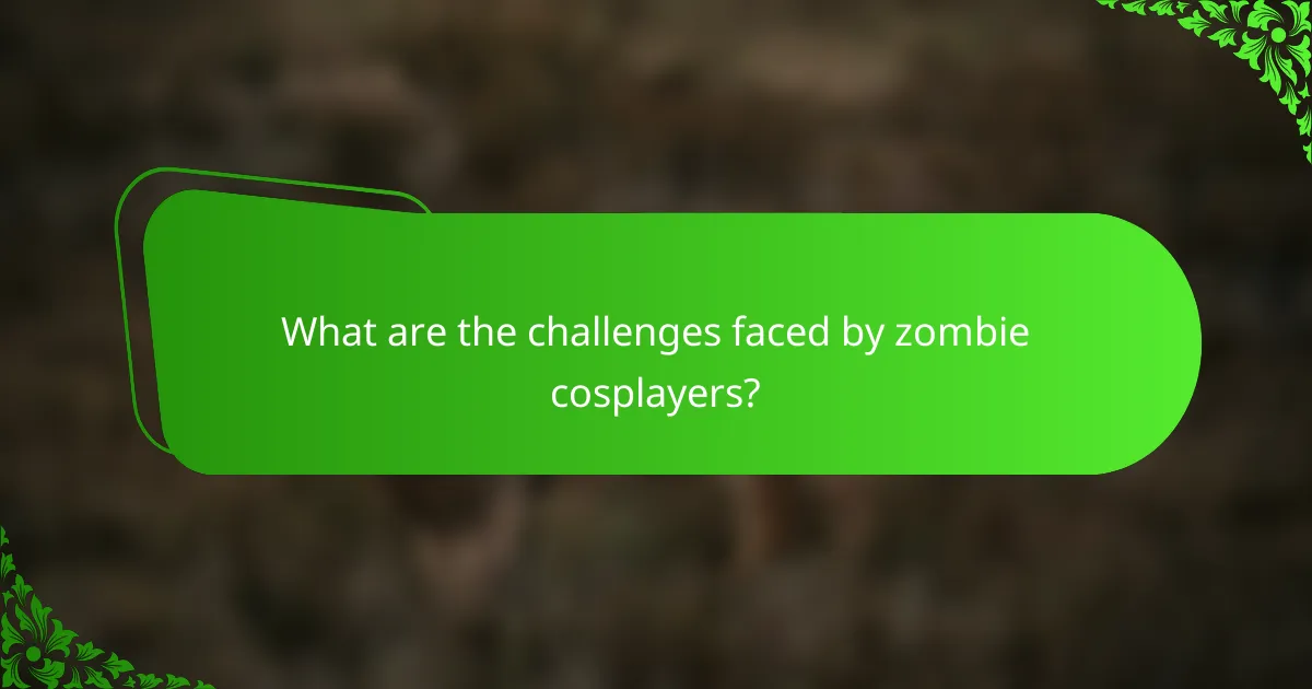 What are the challenges faced by zombie cosplayers?