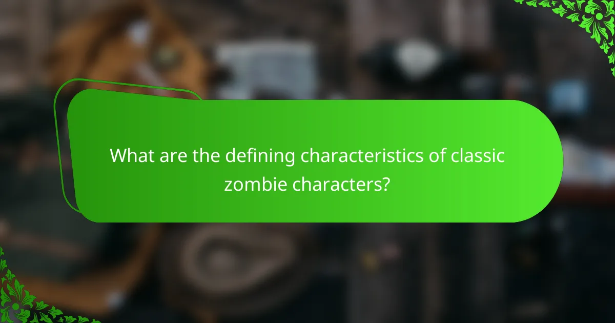 What are the defining characteristics of classic zombie characters?