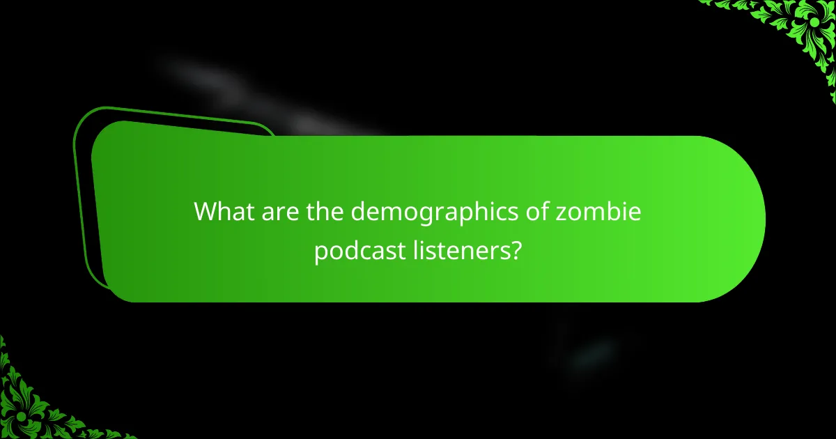 What are the demographics of zombie podcast listeners?