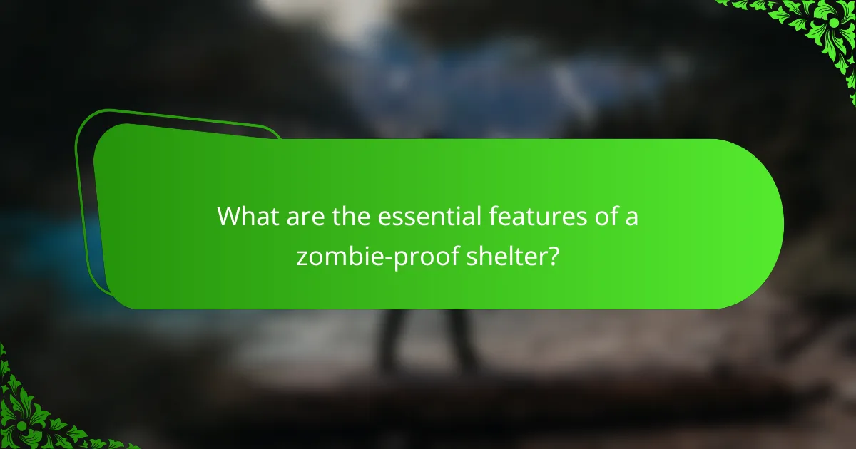 What are the essential features of a zombie-proof shelter?