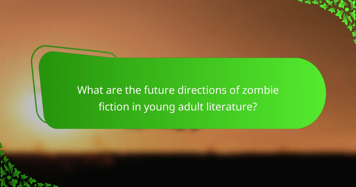 What are the future directions of zombie fiction in young adult literature?