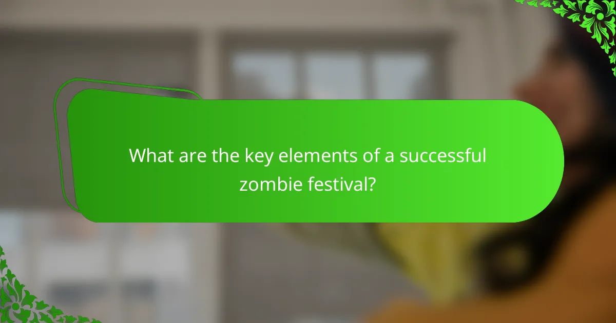 What are the key elements of a successful zombie festival?
