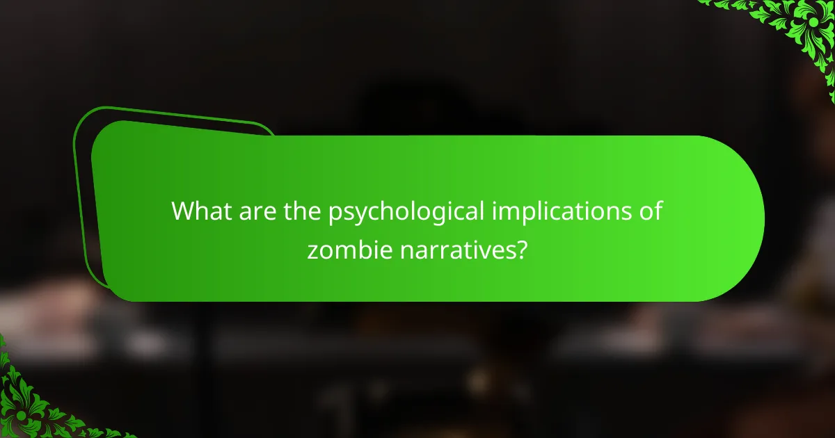 What are the psychological implications of zombie narratives?