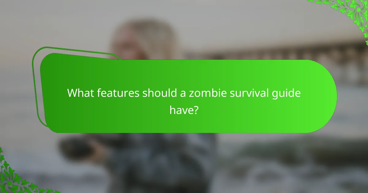 What features should a zombie survival guide have?