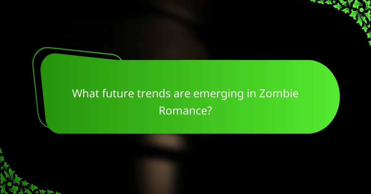 What future trends are emerging in Zombie Romance?