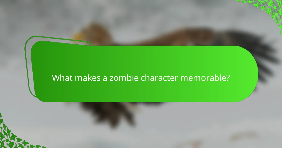 What makes a zombie character memorable?