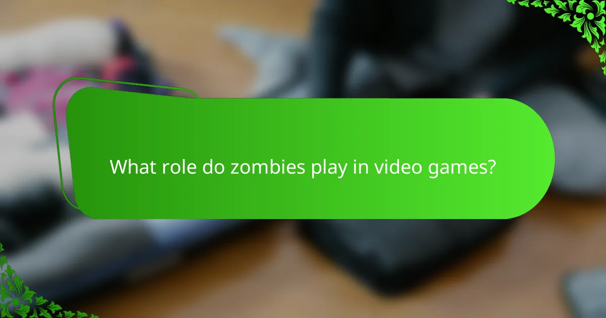 What role do zombies play in video games?