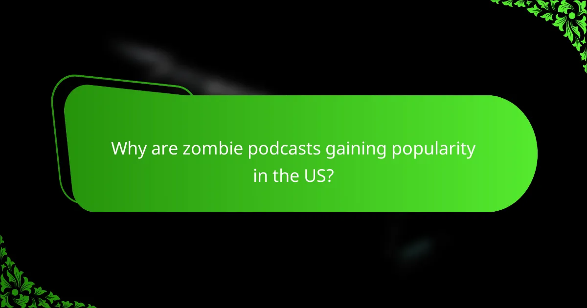 Why are zombie podcasts gaining popularity in the US?
